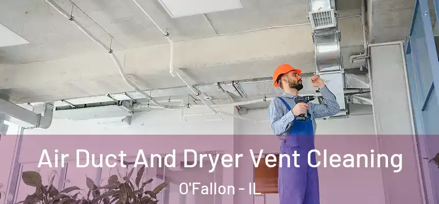  Air Duct And Dryer Vent Cleaning O'Fallon - IL