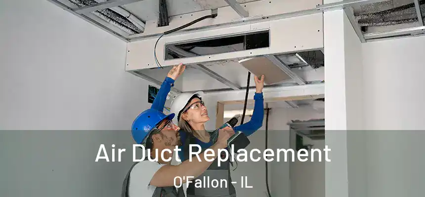 Air Duct Replacement O'Fallon - IL