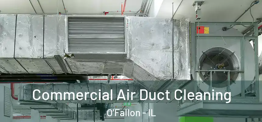  Commercial Air Duct Cleaning O'Fallon - IL