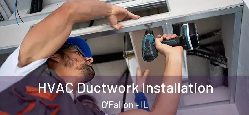  HVAC Ductwork Installation O'Fallon - IL