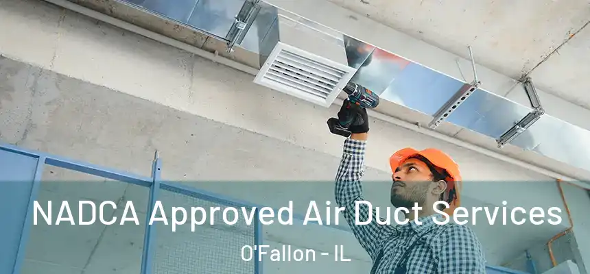  NADCA Approved Air Duct Services O'Fallon - IL